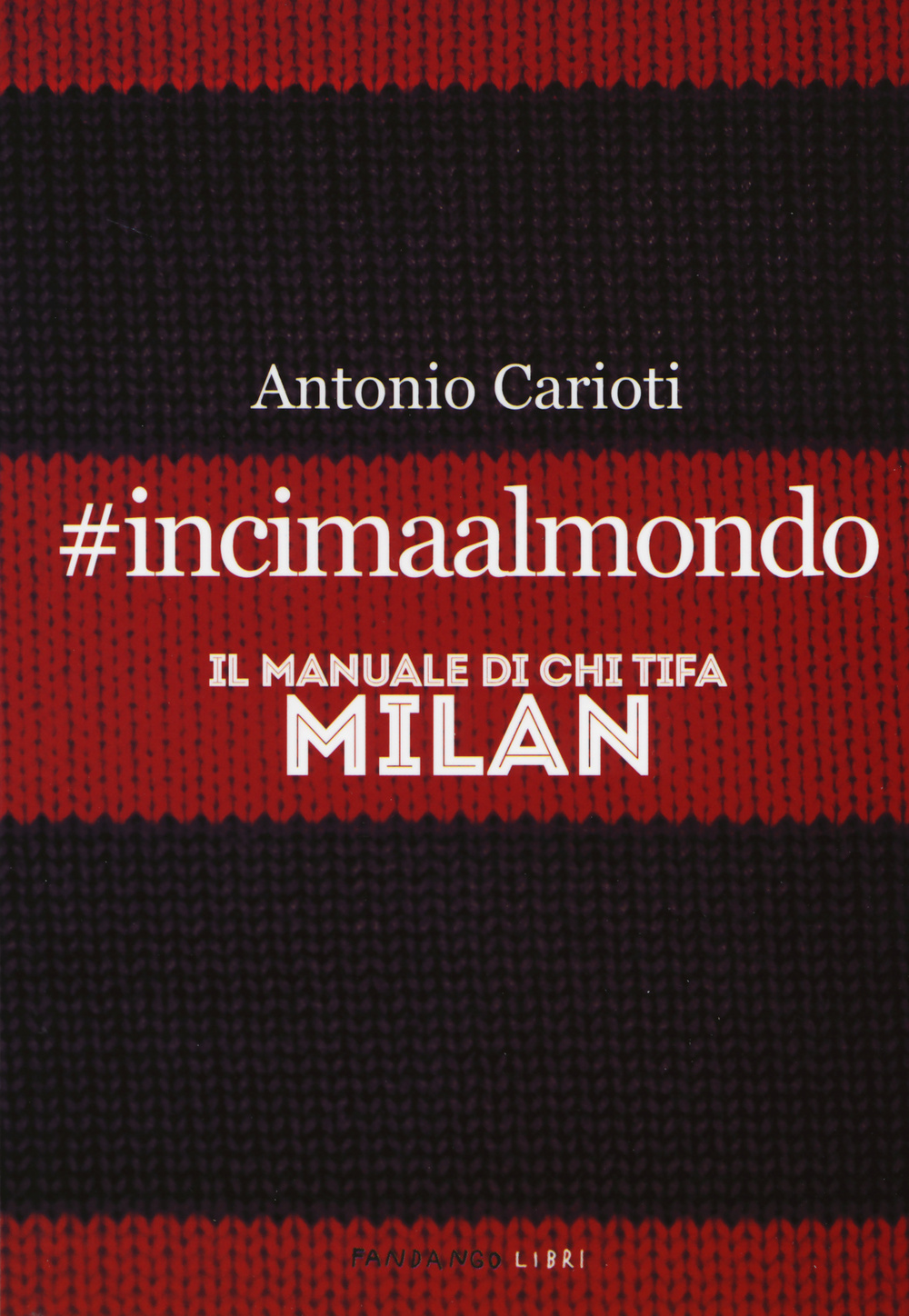 #incimaalmondo. Il manuale di chi tifa Milan Scarica PDF EPUB
