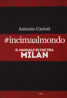 #incimaalmondo. Il manuale di chi tifa Milan.pdf