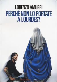 Perché non lo portate a Lourdes? Scarica PDF EPUB
