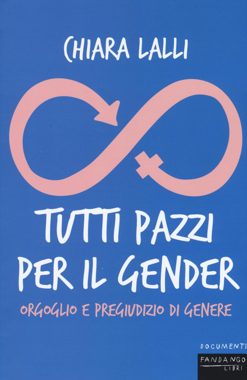 Tutti pazzi per il gender. Orgoglio e pregiudizio di genere