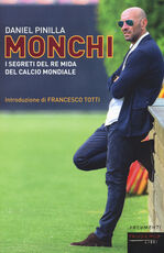 Libro Monchi. I segreti del re Mida del calcio mondiale Daniel Pinilla