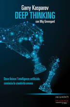 Libro Deep thinking. Dove finisce l'intelligenza artificiale, comincia la creatività umana Garry Kasparov Mig Greengard