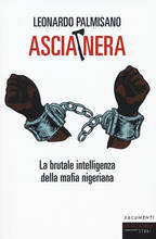Libro Ascia nera. La brutale intelligenza della mafia nigeriana Leonardo Palmisano