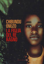 Libro La figlia del re ragno Chibundu Onuzo