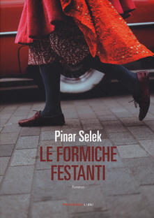 Le formiche festanti - Pinar Selek - copertina