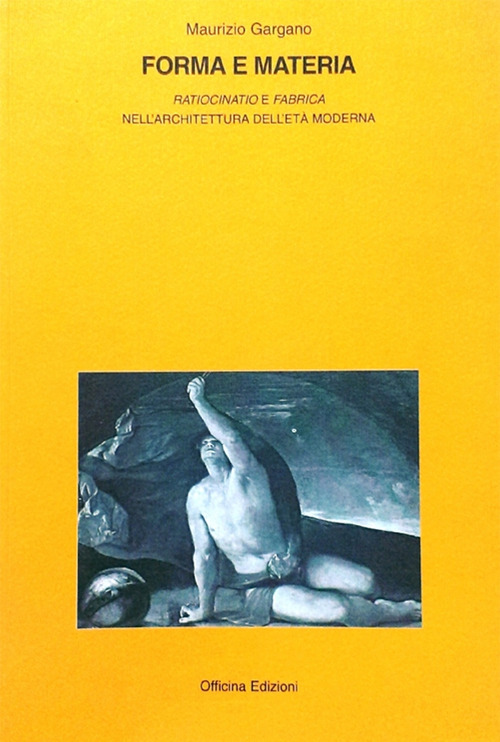 Forma e materia. «Ratiocinatio e fabrica» nell'architettura e nell'età moderna Scarica PDF EPUB
