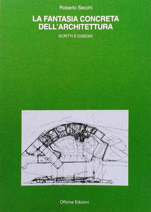 La fantasia concreta dell'architettura. Scritti e disegni Scarica PDF EPUB
