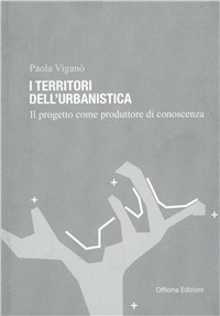 Territorio dell'urbanistica. Il progetto come produttore di conoscenza