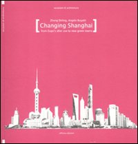 Changing Shanghai. From Expo's after use to the new green towns