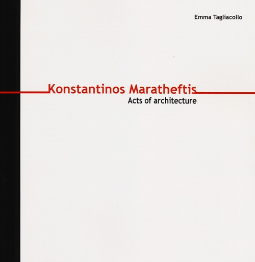 Konstantinos Maratheftis. Acts of architecture. Ediz. italiana e inglese Scarica PDF EPUB
