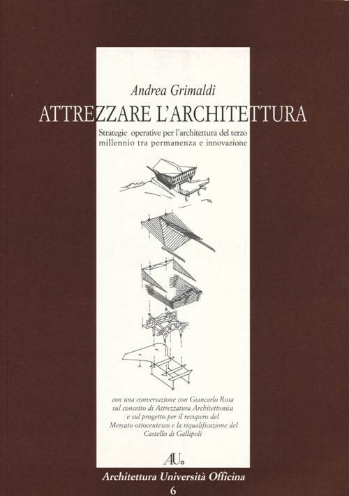 Attrezzare l'architettura. Strategie operative per l'architettura del terzo millennio tra permanenza e innovazione