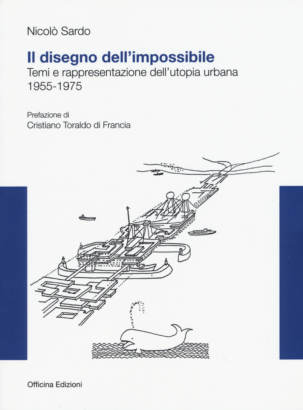 Il disegno dell'impossibile. Temi e rappresentazioni dell'utopia urbana. (1955-1975) Scarica PDF EPUB
