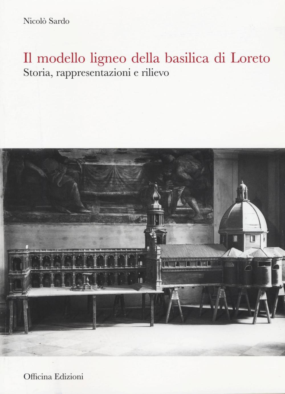 Il modello ligneo della Basilica di Loreto. Storia, rappresentazioni e rilievo Scarica PDF EPUB
