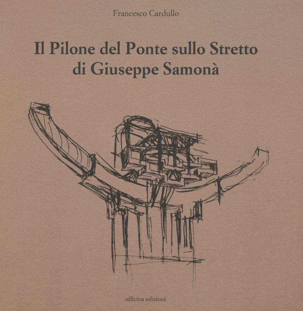 Il pilone del ponte sullo stretto di Giuseppe Samonà