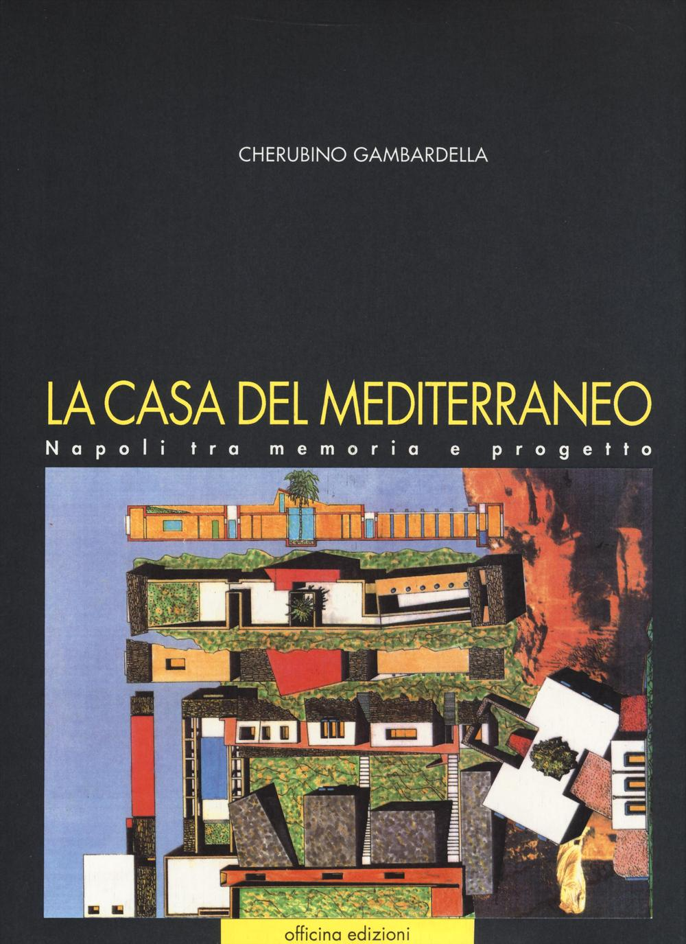 La casa del Mediterraneo. Napoli tra memoria e progetto