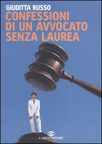 Confessioni di un avvocato senza laurea Scarica PDF EPUB
