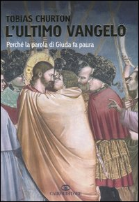 L' ultimo vangelo. Perché la parola di Giuda fa paura Scarica PDF EPUB
