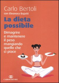 La dieta possibile. Dimagrire e mantenere il peso mangiando quello che ci piace Scarica PDF EPUB
