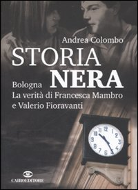 Storia nera. Bologna la verità di Francesca Mambro e Valerio Fioravanti Scarica PDF EPUB
