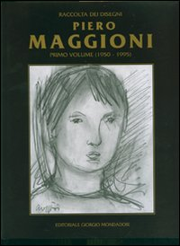 Piero Maggioni. Raccolta dei disegni. Ediz. italiana e inglese. Vol. 1: 1950-1995.