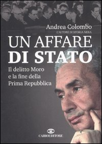 Un affare di Stato. Il delitto Moro e la fine della Prima Repubblica Scarica PDF EPUB
