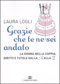 Grazie che te ne sei andato. La donna nella coppia: diritti e tutele dalla A alla Z Scarica PDF EPUB
