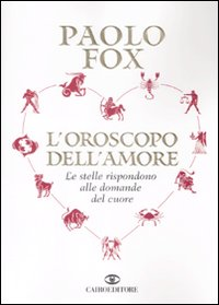 L' oroscopo dell'amore. Le stelle rispondono alle domande del cuore Scarica PDF EPUB
