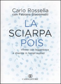 La sciarpa a pois. Vivere con leggerezza e charme in tempi austeri Scarica PDF EPUB
