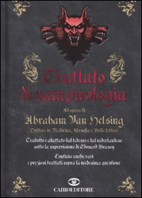 Trattato di vampirologia. Ad opera di Abraham Van Helsing