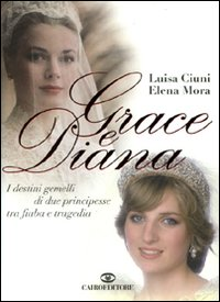 Grace e Diana. I destini gemelli di due principesse tra fiaba e tragedia Scarica PDF EPUB
