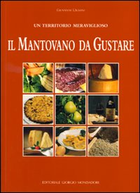 Il mantovano da gustare. Un territorio meraviglioso Scarica PDF EPUB
