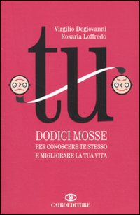 Tu. Dodici mosse per conoscere te stesso e migliorare la tua vita Scarica PDF EPUB
