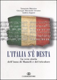 L' Italia s'è desta. La vera storia dell'inno di Mameli e del tricolore Scarica PDF EPUB
