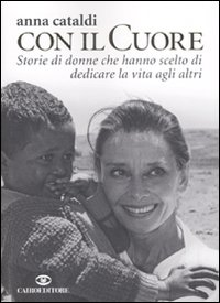 Col il cuore. Storie di donne che hanno scelto di dedicare la vita agli altri Scarica PDF EPUB
