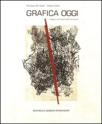 Grafica oggi. Viaggio nell'Italia dell'incisione. Catalogo della mostra (Torino, 21 aprile-21 maggio 2011) Scarica PDF EPUB
