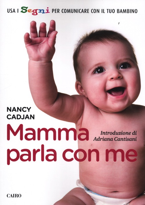 Mamma parla con me. Usa i segni per comunicare con il tuo bambino Scarica PDF EPUB
