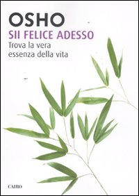 Sii felice adesso. Trova la vera essenza della vita Scarica PDF EPUB
