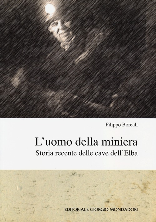 L' uomo della miniera. Storia recente delle cave dell'Elba Scarica PDF EPUB
