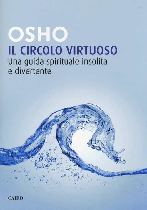 Il circolo virtuoso. Una guida spirituale insolita e divertente Scarica PDF EPUB
