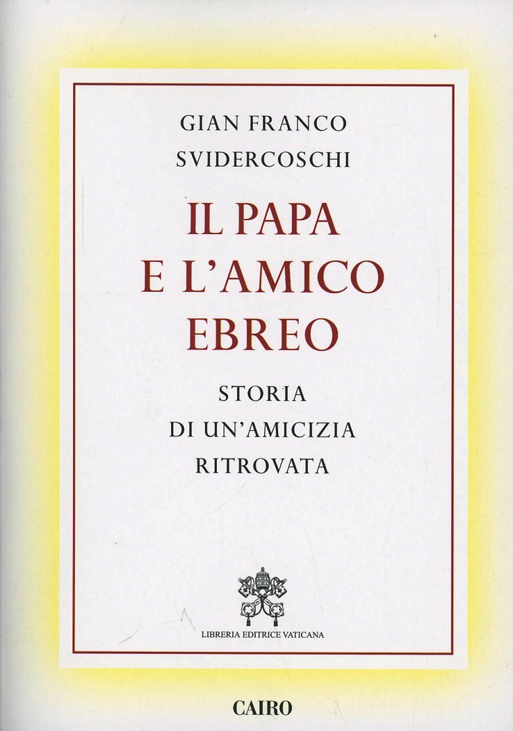 Il papa e l'amico ebreo. Storia di un'amicizia ritrovata