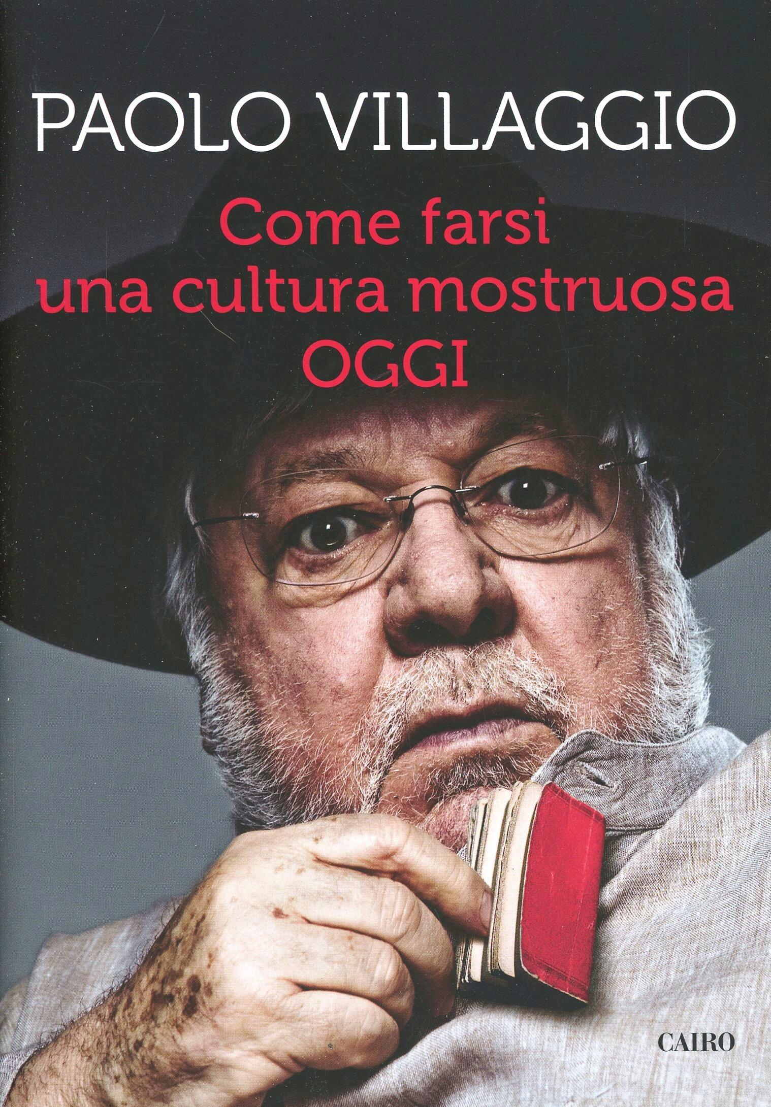 Come farsi una cultura mostruosa oggi Paolo Villaggio Libro Cairo Publishing Extra IBS Come farsi una cultura mostruosa oggi Paolo Villaggio Libro Cairo Publishing Extra IBS