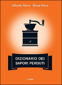 Dizionario dei sapori perduti Scarica PDF EPUB
