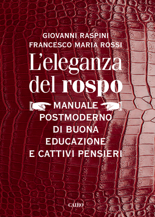 L' eleganza del rospo. Manuale postmoderno di buona educazione e cattivi pensieri