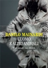 Copertina  L'uomo e altri animali : così uguali, così diversi