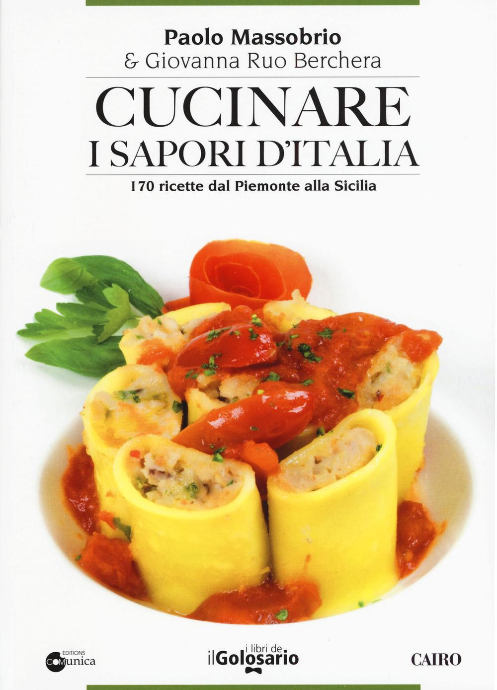 Cucinare i sapori d'Italia. 170 ricette dal Piemonte alla Sicilia Scarica PDF EPUB
