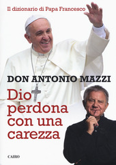 Copertina  Dio perdona con una carezza : il dizionario di Papa Francesco