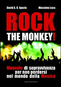 Rock the monkey! Manuale di sopravvivenza per non perdersi nel mondo della musica Scarica PDF EPUB
