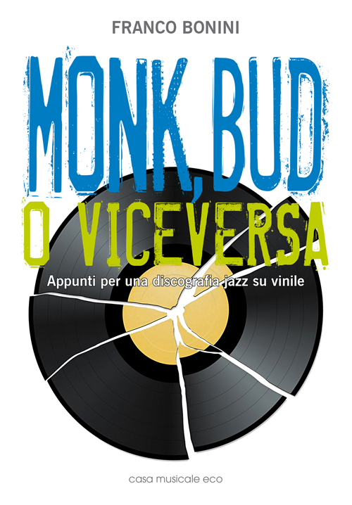 Monk, Bud o viceversa. Appunti per una discografia jazz su vinile Scarica PDF EPUB
