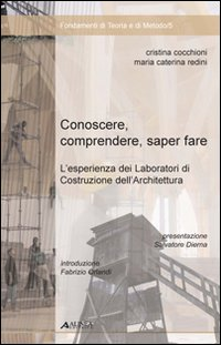 Conoscere, comprendere, sapere fare. L'esperienza dei laboratori di costruzione dell'architettura Scarica PDF EPUB
