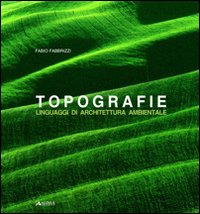 Topografie. Linguaggi di architettura ambientale Scarica PDF EPUB
